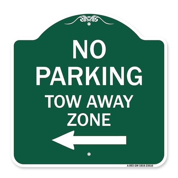 Signmission No Parking Tow Away Zone W/ Left Arrow, Green & White Aluminum Sign, 18" x 18", GW-1818-23610 A-DES-GW-1818-23610 - main